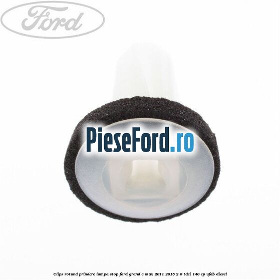 Clips rotund prindere lampa stop Ford Grand C-Max 2011-2015 2.0 TDCi 140 cp UFDB diesel