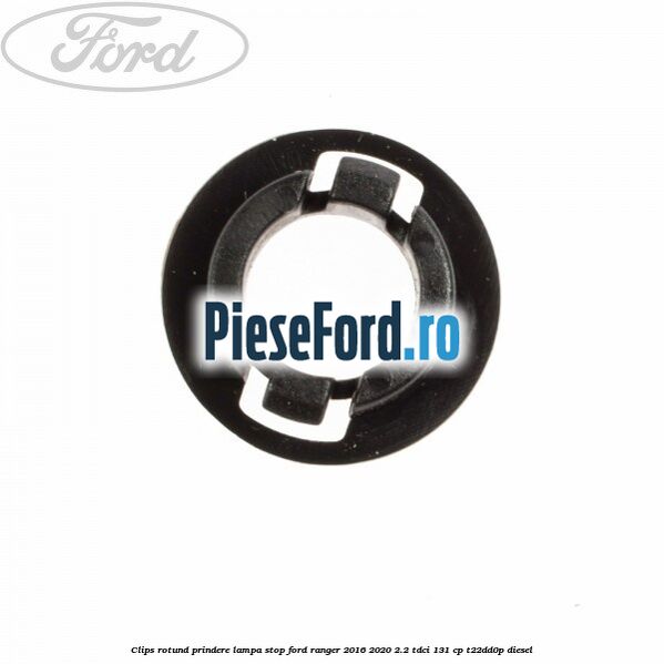 Clips rotund prindere lampa stop Ford Ranger 2016-2020 2.2 TDCi 131 cp T22DD0P diesel