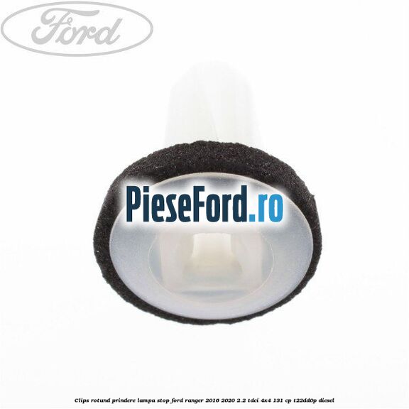 Clips rotund prindere lampa stop Ford Ranger 2016-2020 2.2 TDCi 4x4 131 cp T22DD0P diesel