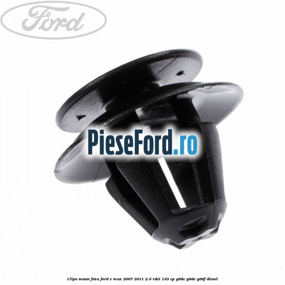 Clips scaun fata Ford C-Max 2007-2011 2.0 TDCi 133 cp Clips scaun fata Ford C-Max 2007-2011 2.0 TDCi 133 cp G6DC, G6DE, G6DF diesel