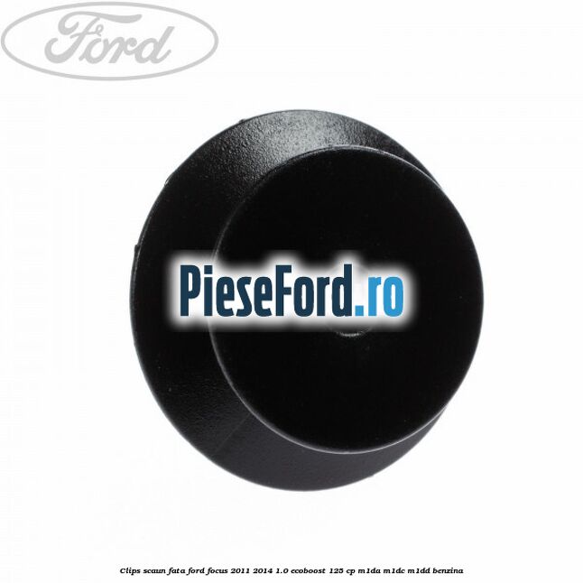 Clips scaun fata Ford Focus 2011-2014 1.0 EcoBoost 125 cp M1DA, M1DC, M1DD benzina