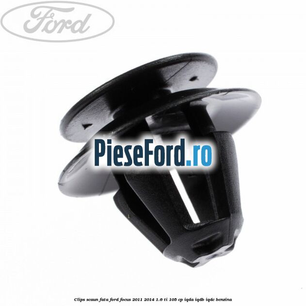 Clips scaun fata Ford Focus 2011-2014 1.6 Ti 105 cp Clips scaun fata Ford Focus 2011-2014 1.6 Ti 105 cp IQDA, IQDB, IQDC benzina