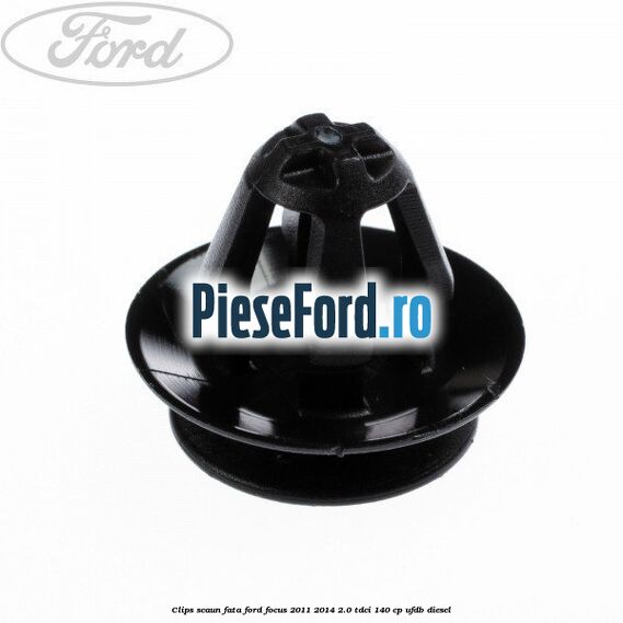 Clips scaun fata Ford Focus 2011-2014 2.0 TDCi 140 cp Clips scaun fata Ford Focus 2011-2014 2.0 TDCi 140 cp UFDB diesel