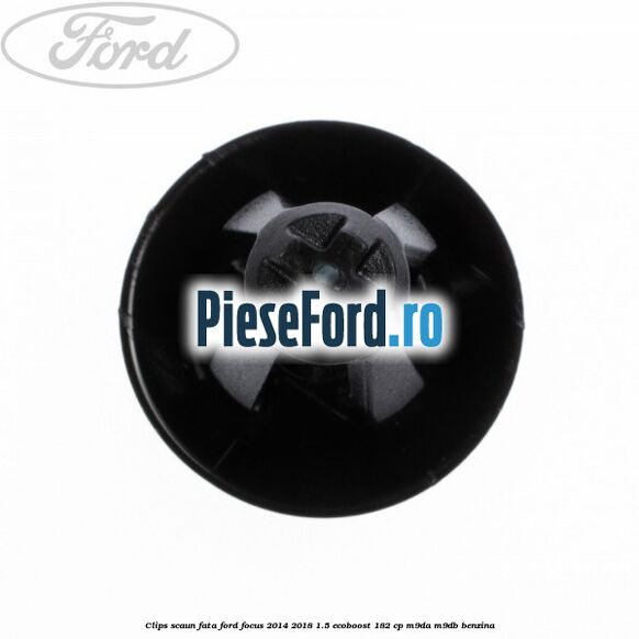 Clips scaun fata Ford Focus 2014-2018 1.5 EcoBoost 182 cp M9DA, M9DB benzina