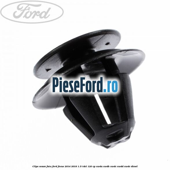 Clips scaun fata Ford Focus 2014-2018 1.5 TDCi 120 cp XWDA, XWDB, XWDC, XWDD, XWDE diesel