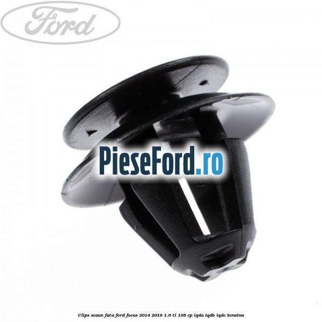 Clips scaun fata Ford Focus 2014-2018 1.6 Ti 105 cp Clips scaun fata Ford Focus 2014-2018 1.6 Ti 105 cp IQDA, IQDB, IQDC benzina