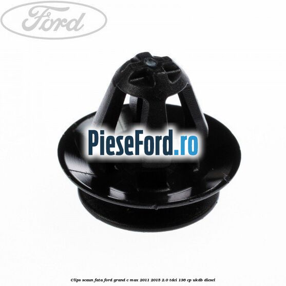 Clips scaun fata Ford Grand C-Max 2011-2015 2.0 TDCi 136 cp UKDB diesel
