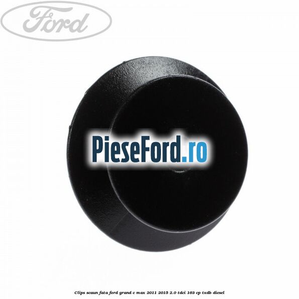 Clips scaun fata Ford Grand C-Max 2011-2015 2.0 TDCi 163 cp Clips scaun fata Ford Grand C-Max 2011-2015 2.0 TDCi 163 cp TXDB diesel