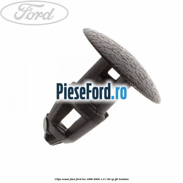 Clips scaun fata Ford Ka 1996-2008 1.3 i 50 cp JJB benzina