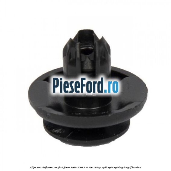 Clips scut deflector aer Ford Focus 1998-2004 1.8 16V 115 cp EYDB, EYDC, EYDD, EYDE, EYDF benzina