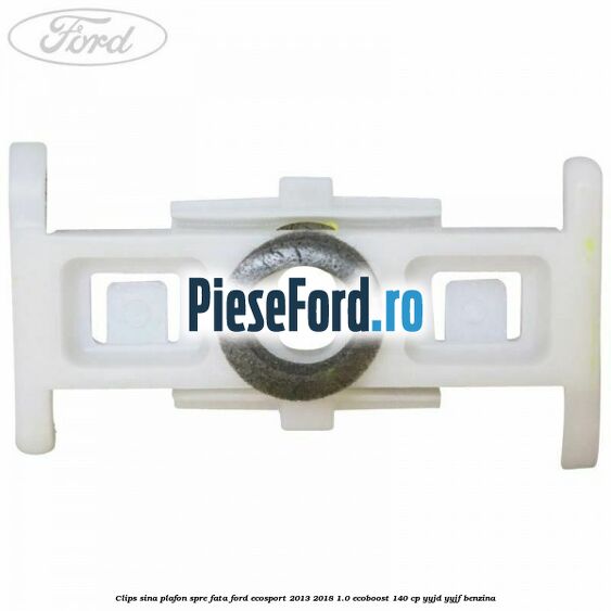 Clips sina plafon spre fata Ford EcoSport 2013-2018 1.0 EcoBoost 140 cp YYJD, YYJF benzina