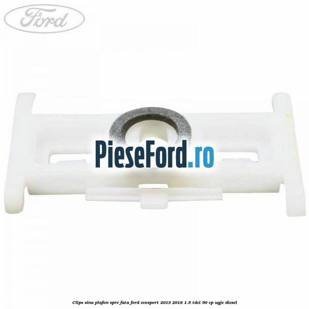 Clips sina plafon spre fata Ford EcoSport 2013-2018 1.5 TDCi 90 cp UGJE diesel