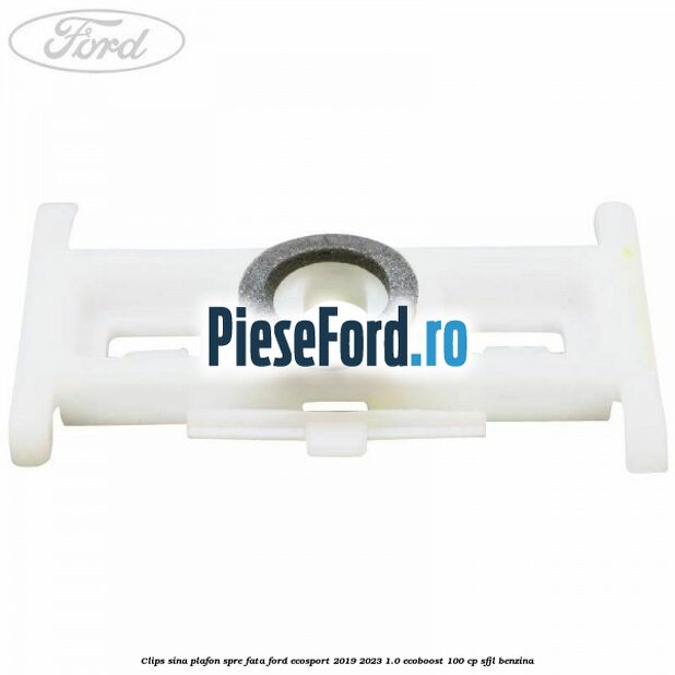 Clips sina plafon spre fata Ford EcoSport 2019-2023 1.0 EcoBoost 100 cp SFJL benzina