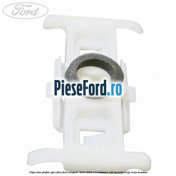 Clips sina plafon spre fata Ford EcoSport 2019-2023 1.0 EcoBoost 125 cp M1JC, M1JJ, M1JU benzina