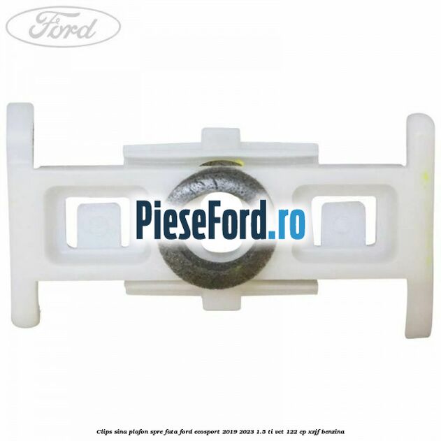 Clips sina plafon spre fata Ford EcoSport 2019-2023 1.5 Ti-VCT 122 cp XZJF benzina