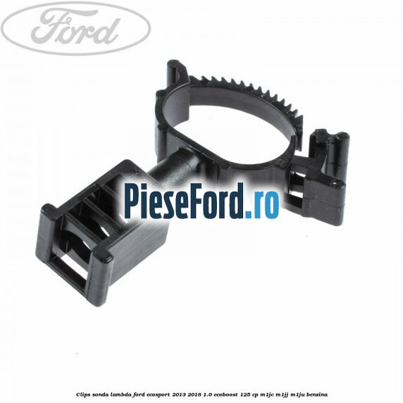 Clips sonda lambda Ford EcoSport 2013-2018 1.0 EcoBoost 125 cp M1JC, M1JJ, M1JU benzina