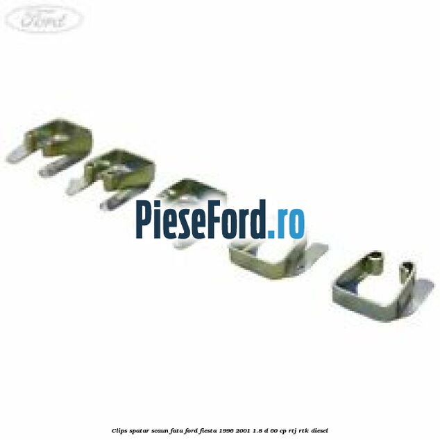 Clips spatar scaun fata Ford Fiesta 1996-2001 1.8 D 60 cp RTJ, RTK diesel