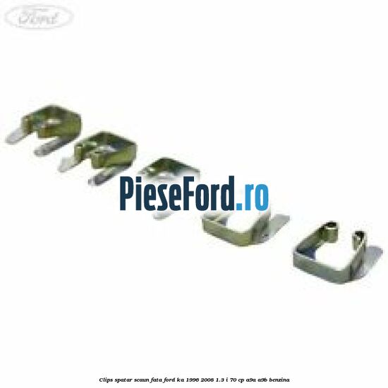 Clips spatar scaun fata Ford Ka 1996-2008 1.3 i 70 cp A9A, A9B benzina