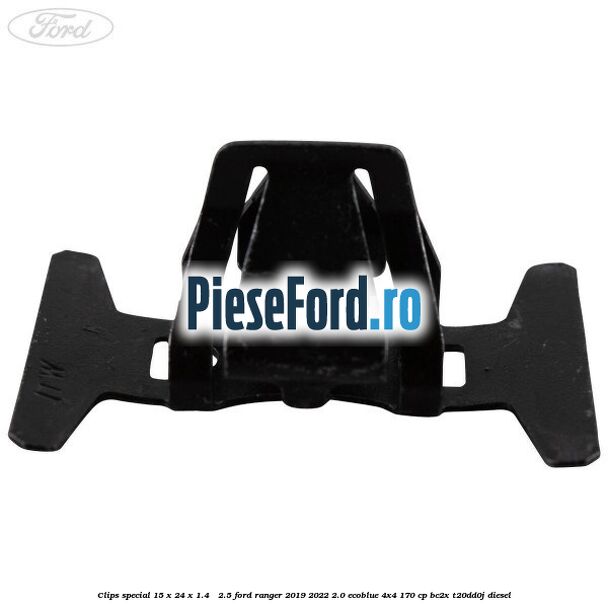 Clips special 15 x 24 x 1.4 - 2.5 Ford Ranger 2019-2022 2.0 EcoBlue 4x4 170 cp BC2X, T20DD0J diesel