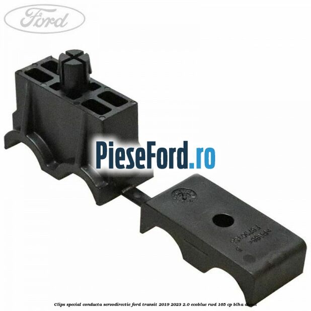 Clips special conducta servodirectie Ford Transit 2019-2023 2.0 EcoBlue RWD 165 cp BLHA diesel