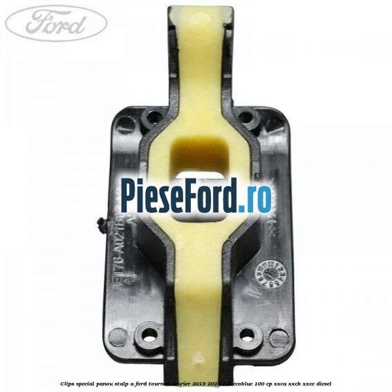 Clips special panou stalp A Ford Tourneo Courier 2019-2023 1.5 EcoBlue 100 cp XXCA, XXCB, XXCC diesel