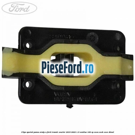 Clips special panou stalp A Ford Transit Courier 2019-2023 1.5 EcoBlue 100 cp XXCA, XXCB, XXCC diesel