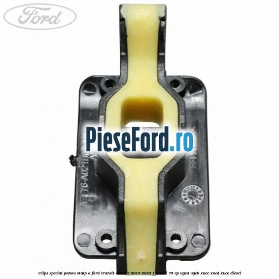 Clips special panou stalp A Ford Transit Courier 2019-2023 1.5 TDCi 75 cp UGCA, UGCB, XUCC, XUCD, XUCE diesel