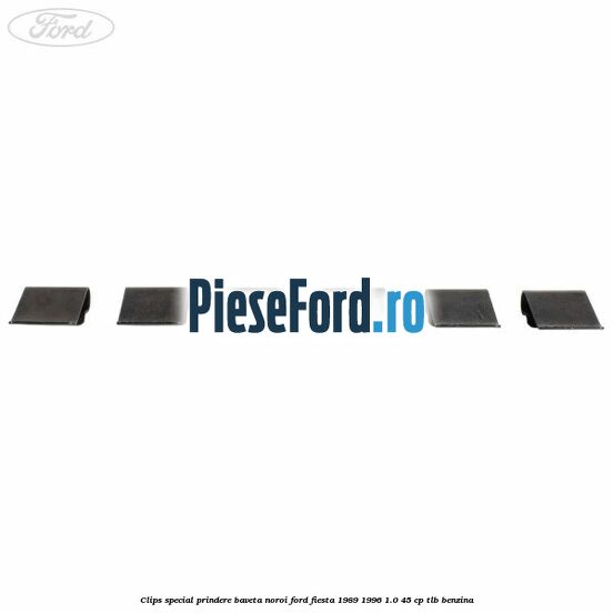 Clips special prindere baveta noroi Ford Fiesta 1989-1996 1.0 45 cp TLB benzina