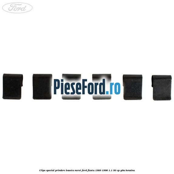 Clips special prindere baveta noroi Ford Fiesta 1989-1996 1.1 50 cp G6A benzina