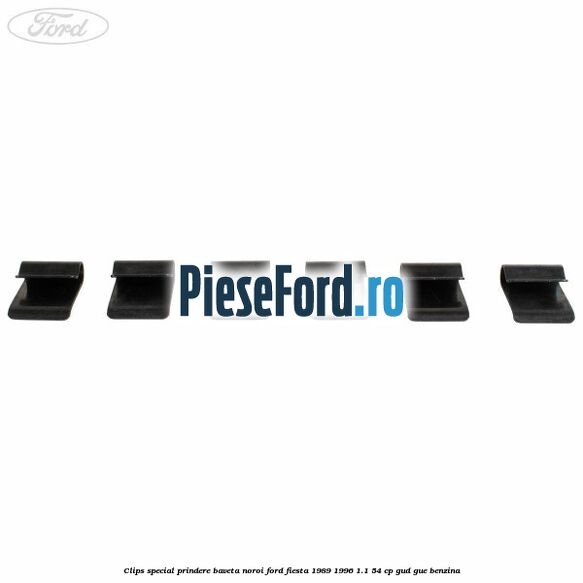 Clips special prindere baveta noroi Ford Fiesta 1989-1996 1.1 54 cp GUD, GUE benzina