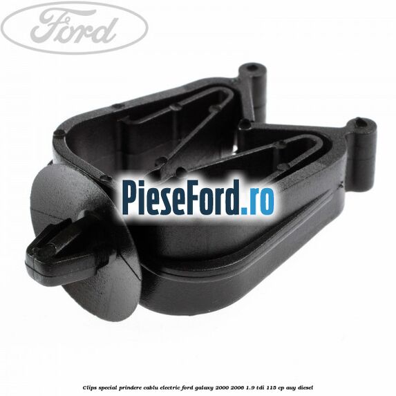 Clips special prindere cablu electric Ford Galaxy 2000-2006 1.9 TDI 115 cp AUY diesel