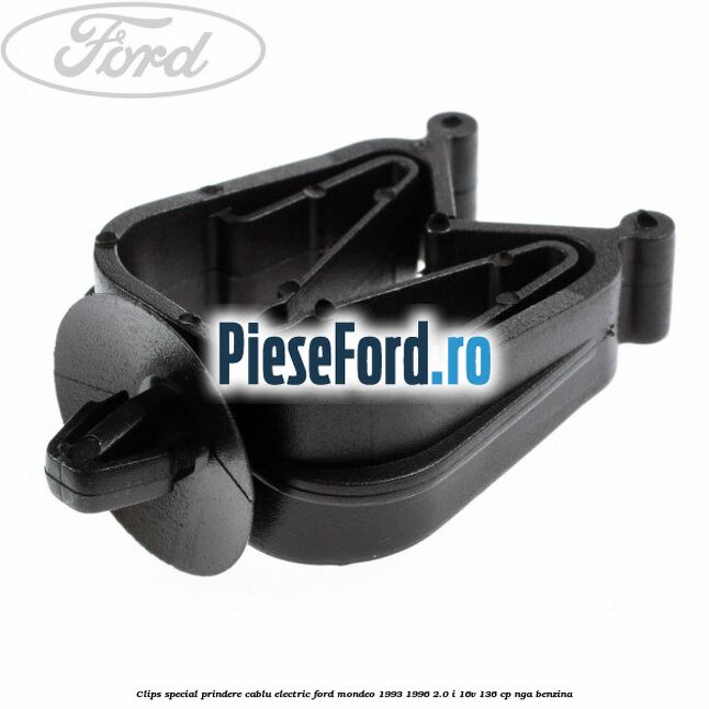 Clips special prindere cablu electric Ford Mondeo 1993-1996 2.0 i 16V 136 cp NGA benzina