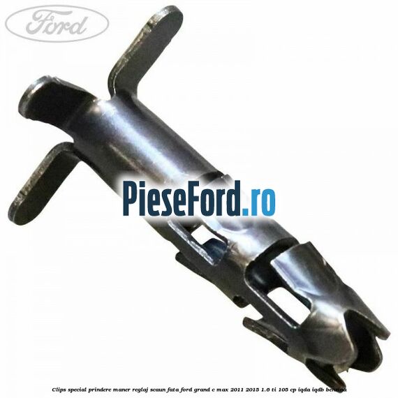 Clips special prindere maner reglaj scaun fata Ford Grand C-Max 2011-2015 1.6 Ti 105 cp IQDA, IQDB benzina