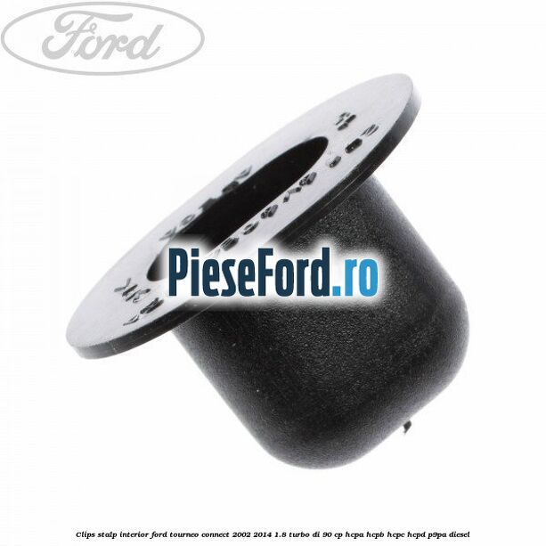 Clips stalp interior Ford Tourneo Connect 2002-2014 1.8 Turbo Di 90 cp HCPA, HCPB, HCPC, HCPD, P9PA diesel