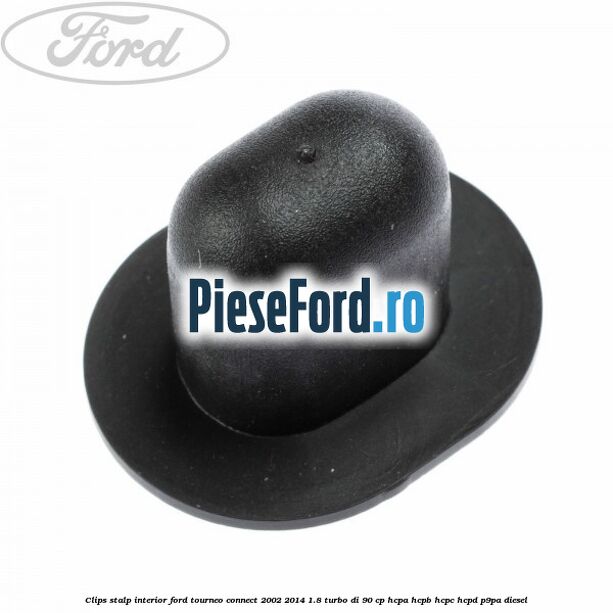 Clips stalp interior Ford Tourneo Connect 2002-2014 1.8 Turbo Di 90 cp HCPA, HCPB, HCPC, HCPD, P9PA diesel
