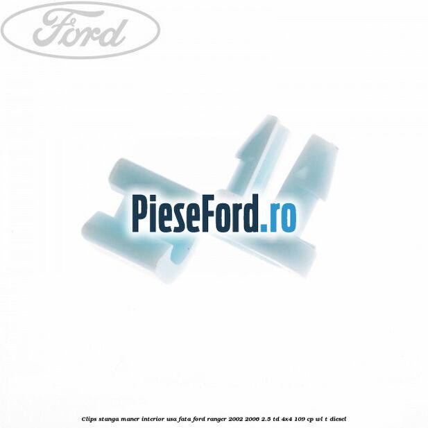Clips stanga maner interior usa fata Ford Ranger 2002-2006 2.5 TD 4x4 109 cp WL-T diesel