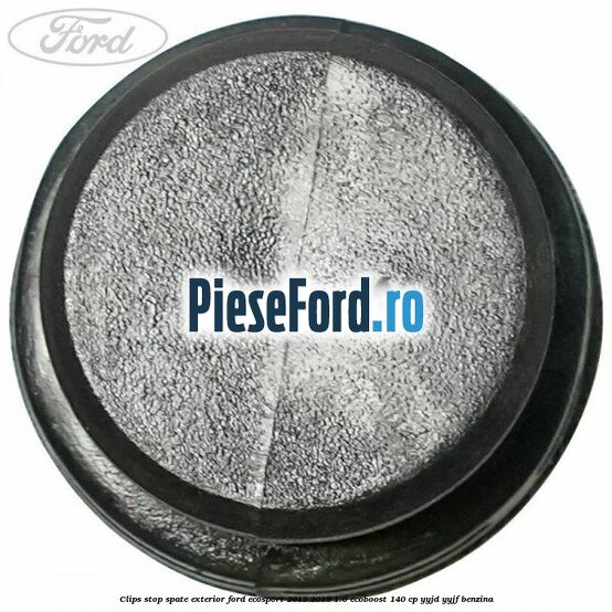 Clips stop spate exterior Ford EcoSport 2013-2018 1.0 EcoBoost 140 cp Clips stop spate exterior Ford EcoSport 2013-2018 1.0 EcoBoost 140 cp YYJD, YYJF benzina