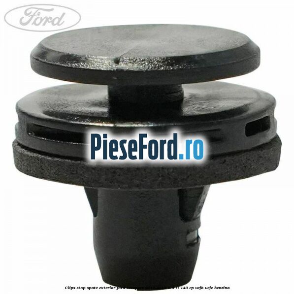 Clips stop spate exterior Ford EcoSport 2013-2018 1.5 Ti 140 cp Clips stop spate exterior Ford EcoSport 2013-2018 1.5 Ti 140 cp UEJB, UEJE benzina