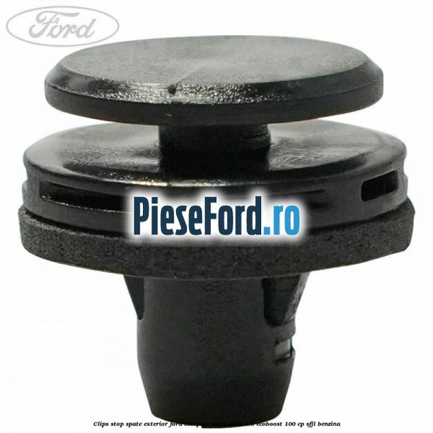 Clips stop spate exterior Ford EcoSport 2019-2023 1.0 EcoBoost 100 cp SFJL benzina
