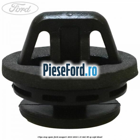 Clips stop spate Ford EcoSport 2013-2018 1.5 TDCi 95 cp XVJD diesel