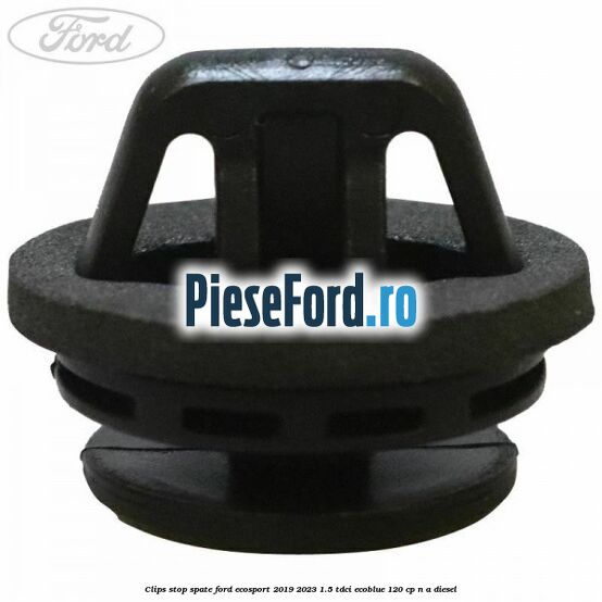 Clips stop spate Ford EcoSport 2019-2023 1.5 TDCi EcoBlue 120 cp Clips stop spate Ford EcoSport 2019-2023 1.5 TDCi EcoBlue 120 cp n/a diesel