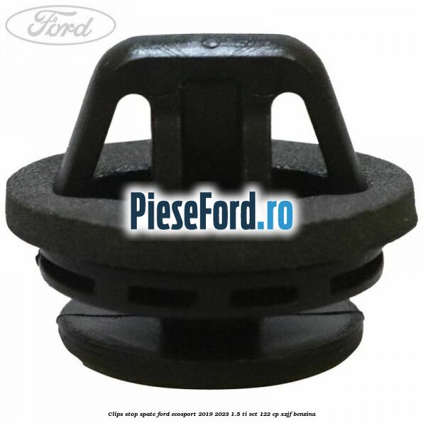 Clips stop spate Ford EcoSport 2019-2023 1.5 Ti-VCT 122 cp XZJF benzina