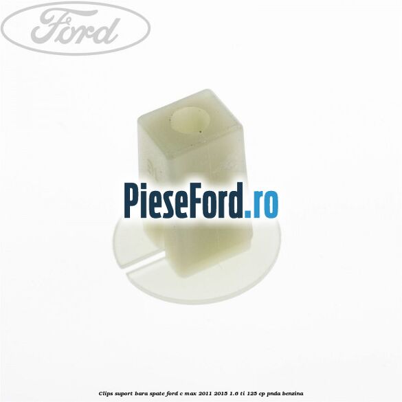 Clips suport bara spate Ford C-Max 2011-2015 1.6 Ti 125 cp PNDA benzina