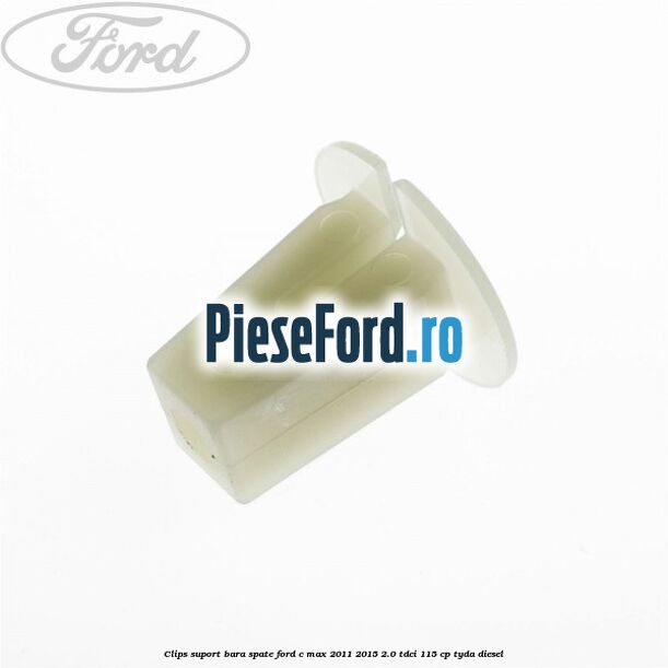 Clips suport bara spate Ford C-Max 2011-2015 2.0 TDCi 115 cp TYDA diesel