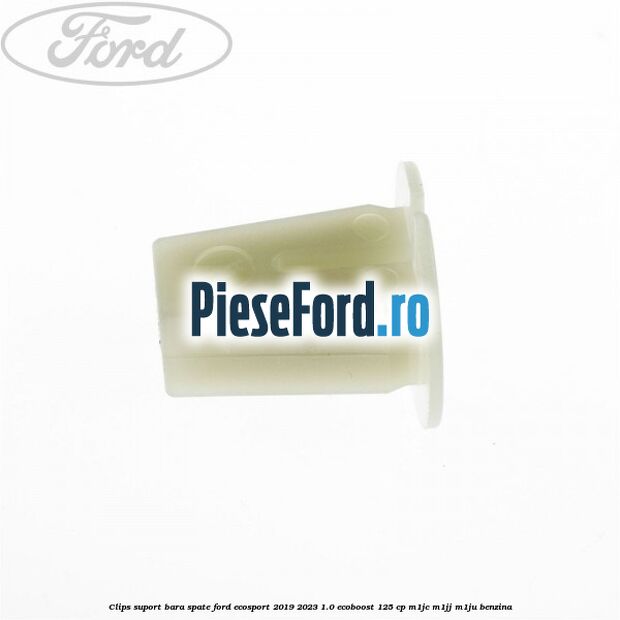 Clips suport bara spate Ford EcoSport 2019-2023 1.0 EcoBoost 125 cp M1JC, M1JJ, M1JU benzina