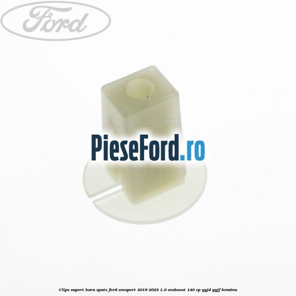 Clips suport bara spate Ford EcoSport 2019-2023 1.0 EcoBoost 140 cp YYJD, YYJF benzina