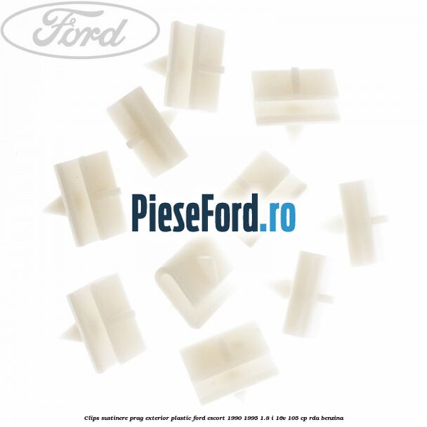 Clips sustinere prag exterior plastic Ford Escort 1990-1995 1.8 i 16V 105 cp Clips sustinere prag exterior plastic Ford Escort 1990-1995 1.8 i 16V 105 cp RDA benzina