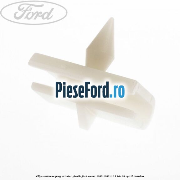 Clips sustinere prag exterior plastic Ford Escort 1995-1998 1.6 i 16V 88 cp L1H benzina
