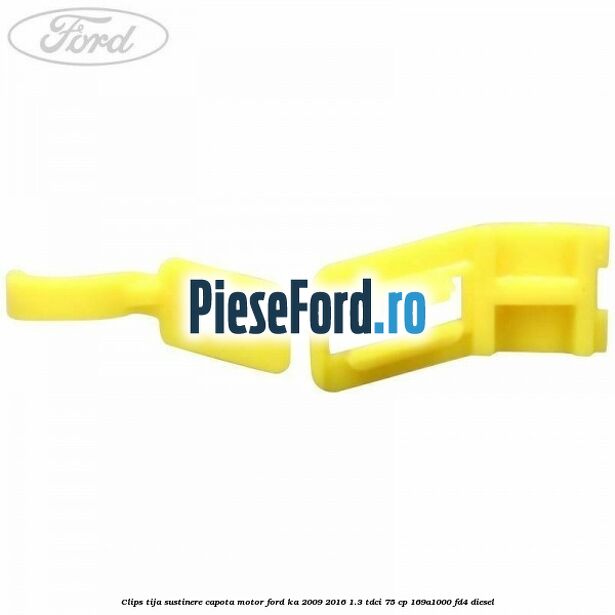 Clips tija sustinere capota motor Ford Ka 2009-2016 1.3 TDCi 75 cp 169A1000, FD4 diesel