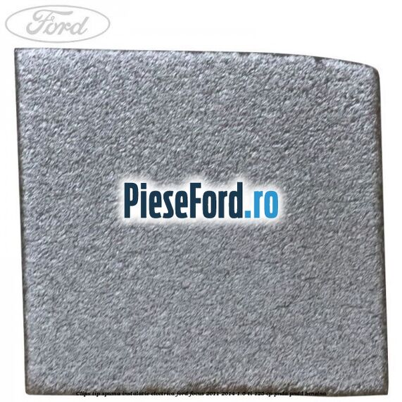 Clips tip spuma instalatie electrica Ford Focus 2011-2014 1.6 Ti 125 cp Clips tip spuma instalatie electrica Ford Focus 2011-2014 1.6 Ti 125 cp PNDA, PNDD benzina